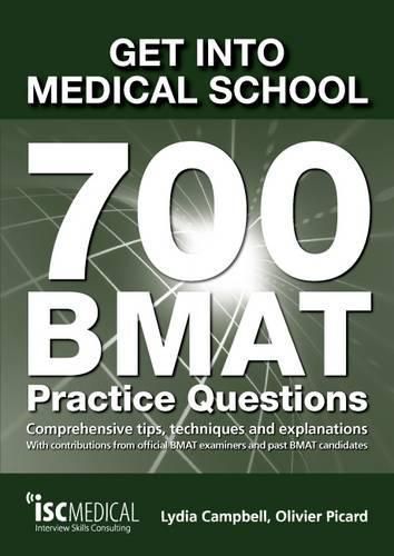 Cover image for Get into Medical School - 700 BMAT Practice Questions: With Contributions from Official BMAT Examiners and Past BMAT Candidates