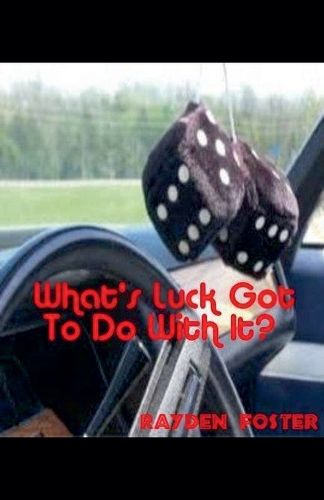 Cover image for What's Luck Got To Do With It?