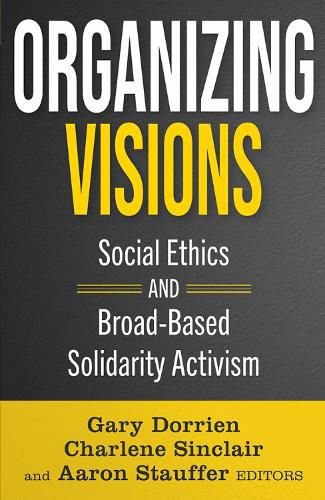 Cover image for Organizing Visions: Social Ethics and Broad-based Solidarity Activism