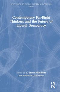 Cover image for Contemporary Far-Right Thinkers and the Future of Liberal Democracy