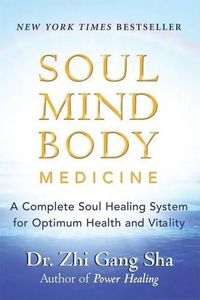 Cover image for Soul Mind Body Medicine: Techniques for Optimum Health and Vitality