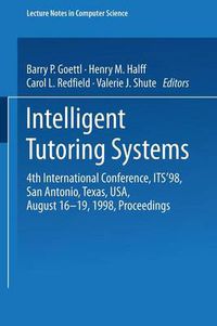 Cover image for Intelligent Tutoring Systems: 4th International Conference, ITS '98, San Antonio, Texas, USA, August 16-19, 1998, Proceedings