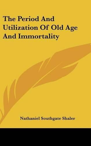 The Period and Utilization of Old Age and Immortality