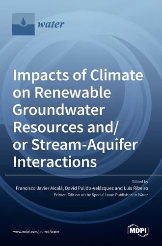 Cover image for Impacts of Climate on Renewable Groundwater Resources and/or Stream-Aquifer Interactions