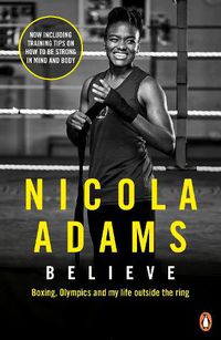 Cover image for Believe: Boxing, Olympics and my life outside the ring