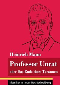 Cover image for Professor Unrat: oder Das Ende eines Tyrannen (Band 5, Klassiker in neuer Rechtschreibung)