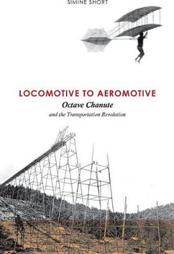 Cover image for Locomotive to Aeromotive: Octave Chanute and the Transportation Revolution