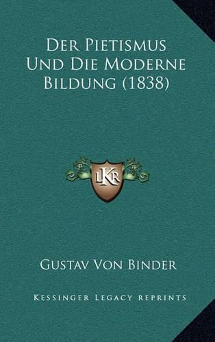 Cover image for Der Pietismus Und Die Moderne Bildung (1838)