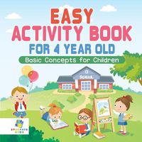 Cover image for Easy Activity Book for 4 Year Old - Basic Concepts for Children