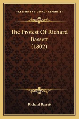 The Protest of Richard Bassett (1802)