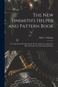 Cover image for The New Tinsmith's Helper and Pattern Book