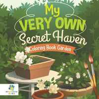 Cover image for My Very Own Secret Haven Coloring Book Garden