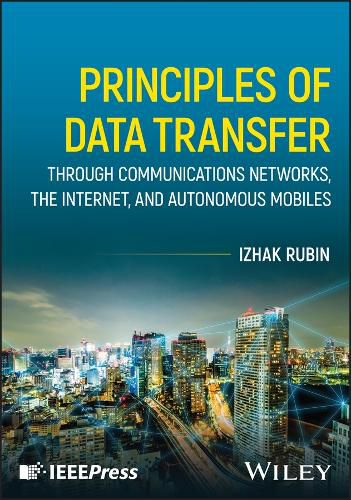 Principles of Data Transfer Through Communications Networks, the Internet, and Autonomous Mobiles