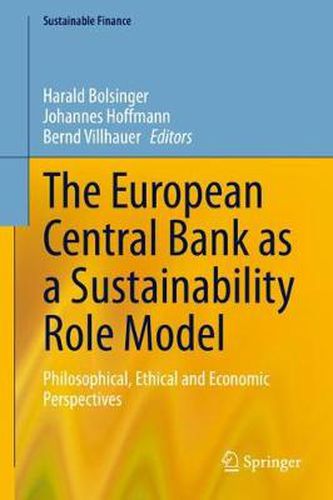 The European Central Bank as a Sustainability Role Model: Philosophical, Ethical and Economic Perspectives