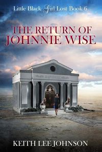 Cover image for Little Black Girl Lost: Book 6 The Return of Johnnie Wise