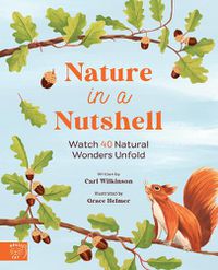 Cover image for Nature in a Nutshell: Watch 40 Natural Wonders Unfold