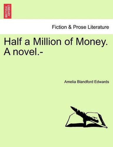 Cover image for Half a Million of Money. a Novel.-