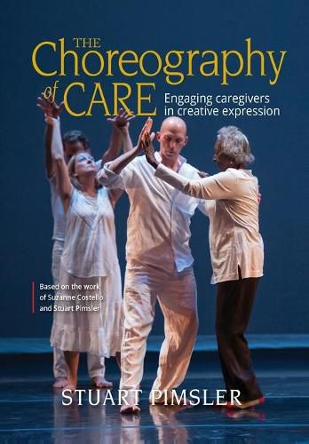 Cover image for The Choreography of Care: Engaging caregivers in creative expression