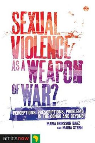 Cover image for Sexual Violence as a Weapon of War?: Perceptions, Prescriptions, Problems in the Congo and Beyond