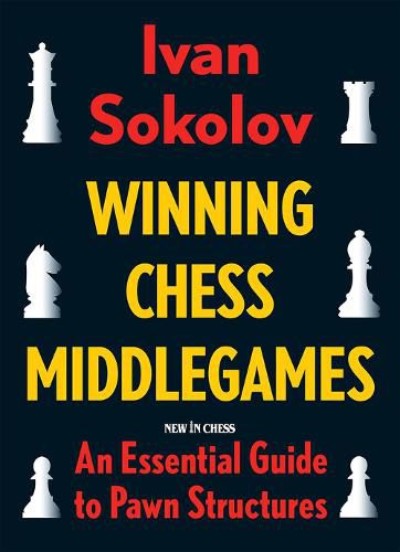 Winning Chess Middlegames: An Essential Guide to Pawn Structures