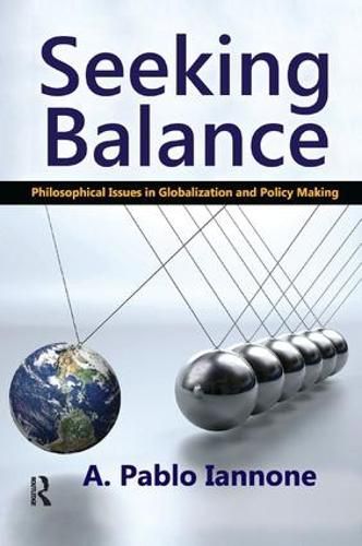 Cover image for Seeking Balance: Philosophical Issues in Globalization and Policy Making