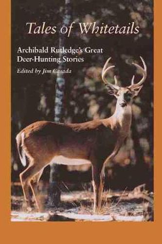 Tales of Whitetails: Archibald Rutledge's Great Deer-hunting Stories