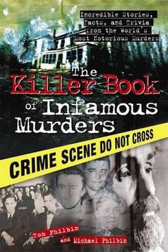 Cover image for The Killer Book of Infamous Murders: Incredible Stories, Facts, and Trivia from the World's Most Notorious Murders