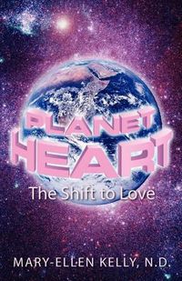 Cover image for Planet Heart: The Shift to Love