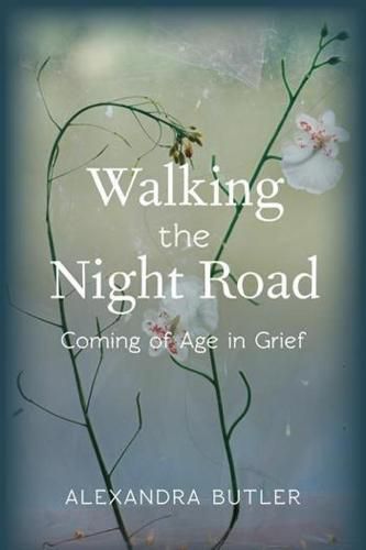 Cover image for Walking the Night Road: Coming of Age in Grief