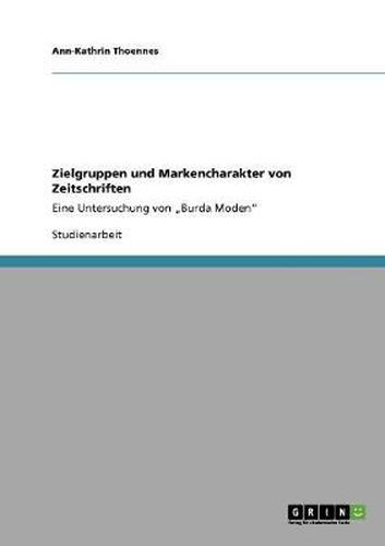 Zielgruppen und Markencharakter von Zeitschriften: Eine Untersuchung von  Burda Moden