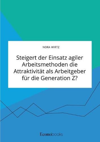 Cover image for Steigert der Einsatz agiler Arbeitsmethoden die Attraktivitat als Arbeitgeber fur die Generation Z?