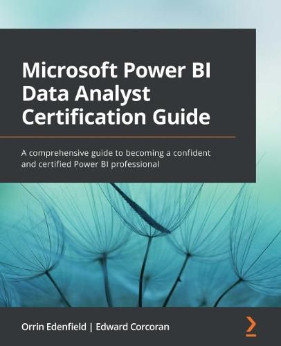 Cover image for Microsoft Power BI Data Analyst Certification Guide: A comprehensive guide to becoming a confident and certified Power BI professional