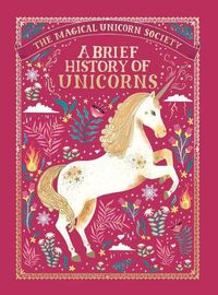 Cover image for The Magical Unicorn Society: A Brief History of Unicorns