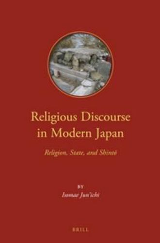 Cover image for Religious Discourse in Modern Japan: Religion, State, and Shinto