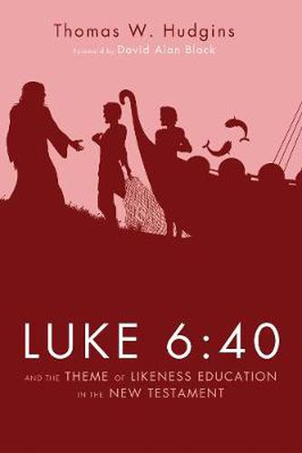 Cover image for Luke 6:40 and the Theme of Likeness Education in the New Testament