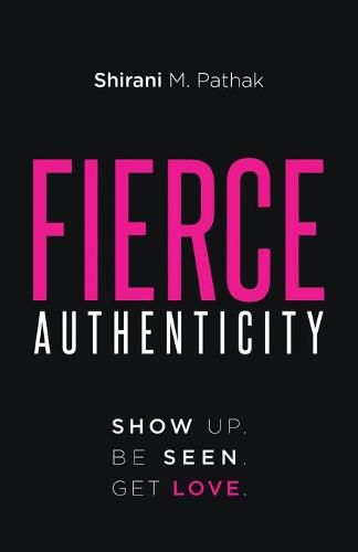 Cover image for Fierce Authenticity: Show Up. Be Seen. Get Love.