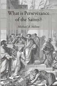 Cover image for What is Perseverance of the Saints?