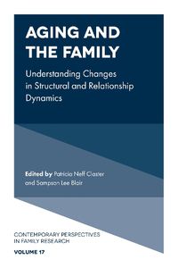 Cover image for Aging and the Family: Understanding Changes in Structural and Relationship Dynamics
