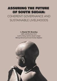 Cover image for Assuring the Future of South Sudan: Coherent Governance and Sustainable Livelihoods