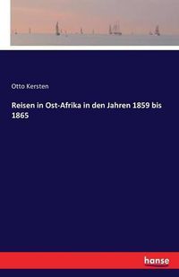 Cover image for Reisen in Ost-Afrika in den Jahren 1859 bis 1865