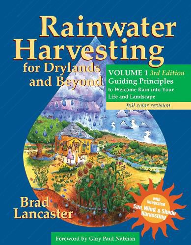 Cover image for Rainwater Harvesting for Drylands and Beyond, Volume 1, 3rd Edition: Guiding Principles to Welcome Rain into Your Life and Landscape