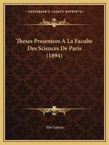 Cover image for Theses Presentees a la Faculte Des Sciences de Paris (1894)