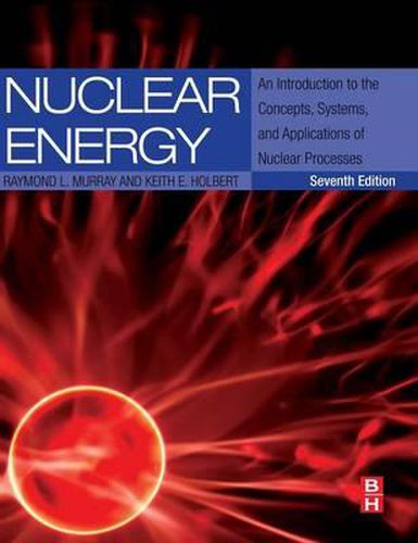 Cover image for Nuclear Energy: An Introduction to the Concepts, Systems, and Applications of Nuclear Processes