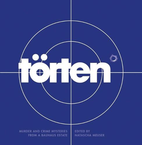 Cover image for The Toerten Project: Murder and Crime Mysteries From a Bauhaus Estate