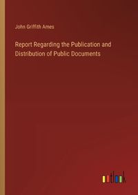 Cover image for Report Regarding the Publication and Distribution of Public Documents