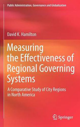 Measuring the Effectiveness of Regional Governing Systems: A Comparative Study of City Regions in North America