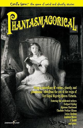 Candle Game: (TM) Phantasmagorical: Being a Miscellany of Curious, Ghastly, and Phantasmic Tales from the Era of the Reign of Her Royal Majesty, Queen Victoria