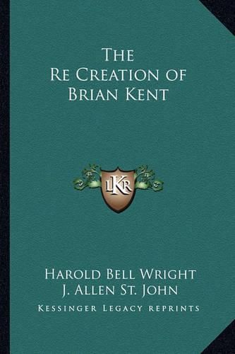 Cover image for The Re Creation of Brian Kent