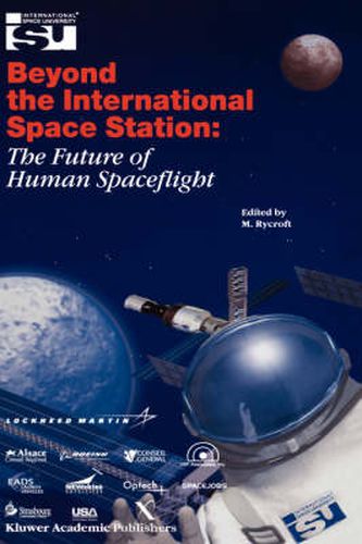 Cover image for Beyond the International Space Station: The Future of Human Spaceflight: Proceedings of an International Symposium, 4-7 June 2002, Strasbourg, France