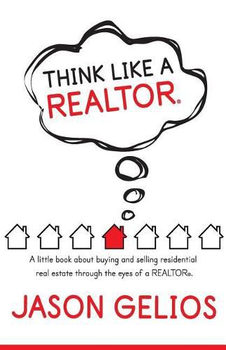 Cover image for Think Like a REALTOR(R): A little book about buying and selling residential real estate through the eyes of a REALTOR(R).